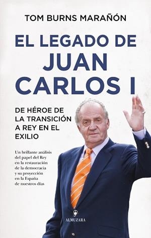 EL LEGADO DE JUAN CARLOS I | 9791370200688 | TOM BURNS MARAÑÓN | Llibreria Geli - Llibreria Online de Girona - Comprar llibres en català i castellà