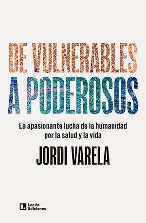 DE VULNERABLES A PODEROSOS | 9788418735899 | VARELA, JORDI | Llibreria Geli - Llibreria Online de Girona - Comprar llibres en català i castellà