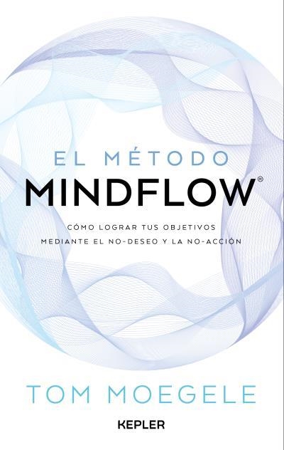 EL MÉTODO MINDFLOW | 9788419656124 | MOEGELE, TOM | Llibreria Geli - Llibreria Online de Girona - Comprar llibres en català i castellà