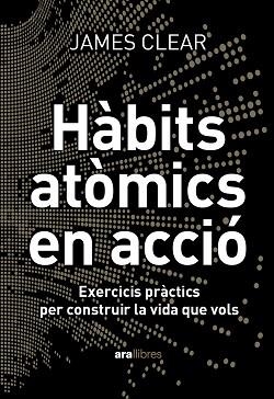 HÀBITS ATÒMICS EN ACCIÓ | 9788411731904 | CLEAR, JAMES | Llibreria Geli - Llibreria Online de Girona - Comprar llibres en català i castellà