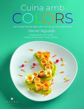 CUINA AMB COLORS | 9788419474919 | AGUADO, XAVIER | Llibreria Geli - Llibreria Online de Girona - Comprar llibres en català i castellà