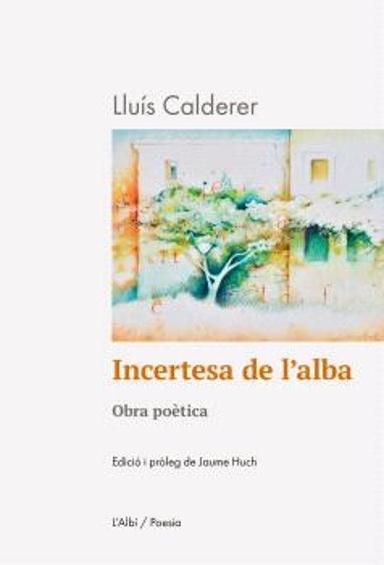 INCERTESA DE L'ALBA.OBRA POÈTICA | 9788412986273 | CALDERER,LLUIS | Libreria Geli - Librería Online de Girona - Comprar libros en catalán y castellano