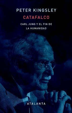 CATAFALCO.CARL JUNG Y EL FIN DE LA HUMANIDAD | 9788412998641 | KINGSLEY, PETER | Libreria Geli - Librería Online de Girona - Comprar libros en catalán y castellano