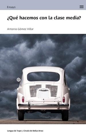 QUE HACEMOS CON LA CLASE MEDIA? | 9788483813133 | GÓMEZ VILLAR,ANTONIO | Llibreria Geli - Llibreria Online de Girona - Comprar llibres en català i castellà