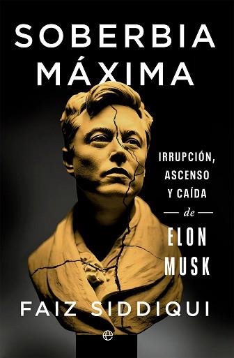 SOBERBIA MÁXIMA.IRRUPCIÓN, ASCENSO Y CAÍDA DE ELON MUSK | 9788410941762 | SIDDIQUI, FAIZ | Llibreria Geli - Llibreria Online de Girona - Comprar llibres en català i castellà