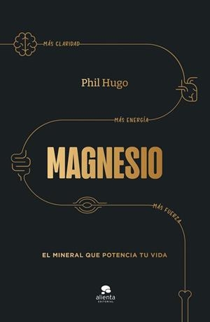 MAGNESIO.EL MINERAL QUE POTENCIA TU VIDA | 9788413444703 | HUGO, PHIL | Libreria Geli - Librería Online de Girona - Comprar libros en catalán y castellano