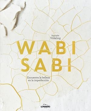WABI SABI.ENCUENTRA LA BELLEZA EN LA IMPERFECCIÓN | 9788410378100 | VIDALING, RAPHAËLE | Llibreria Geli - Llibreria Online de Girona - Comprar llibres en català i castellà