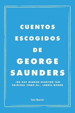 CUENTOS ESCOGIDOS | 9788432249143 | SAUNDERS, GEORGE | Libreria Geli - Librería Online de Girona - Comprar libros en catalán y castellano