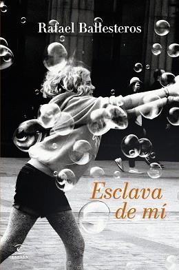 ESCLAVA DE MÍ | 9788467078343 | BALLESTEROS, RAFAEL | Llibreria Geli - Llibreria Online de Girona - Comprar llibres en català i castellà