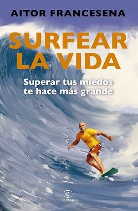 SURFEAR LA VIDA | 9788467079203 | FRANCESENA, AITOR | Llibreria Geli - Llibreria Online de Girona - Comprar llibres en català i castellà