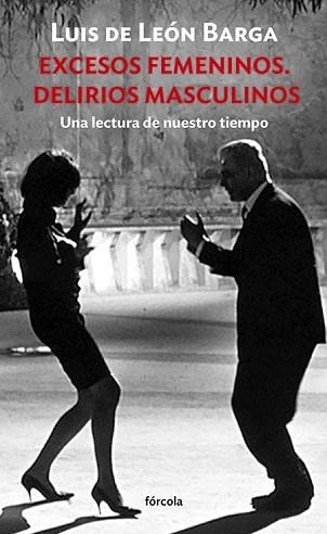 EXCESOS FEMENINOS. DELIRIOS MASCULINOS | 9788419969316 | DE LEÓN BARGA, LUIS | Llibreria Geli - Llibreria Online de Girona - Comprar llibres en català i castellà