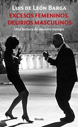 EXCESOS FEMENINOS. DELIRIOS MASCULINOS | 9788419969316 | DE LEÓN BARGA, LUIS | Llibreria Geli - Llibreria Online de Girona - Comprar llibres en català i castellà