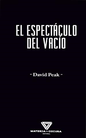 EL ESPECTÁCULO DEL VACÍO | 9788412703498 | PEAK, DAVID | Libreria Geli - Librería Online de Girona - Comprar libros en catalán y castellano