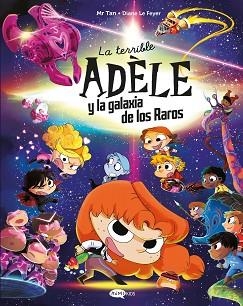 LA TERRIBLE ADÈLE Y LA GALAXIA DE LOS RAROS | 9791387744090 | MR TAN | Libreria Geli - Librería Online de Girona - Comprar libros en catalán y castellano