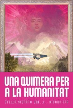 UNA QUIMERA PER A LA HUMANITAT | 9788410254237 | EFA,RICARD | Llibreria Geli - Llibreria Online de Girona - Comprar llibres en català i castellà