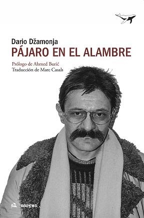 PÁJARO EN EL ALAMBRE | 9788412872293 | DŽAMONJA, DARIO | Llibreria Geli - Llibreria Online de Girona - Comprar llibres en català i castellà
