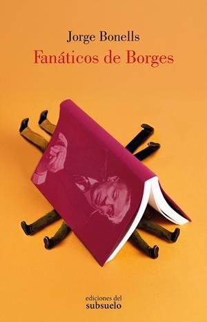 FANÁTICOS DE BORGES | 9788412974744 | BONELLS RODRÍGUEZ, JORGE | Llibreria Geli - Llibreria Online de Girona - Comprar llibres en català i castellà