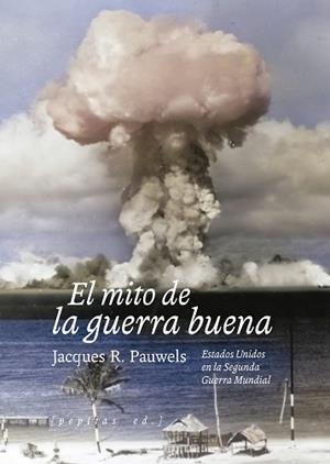 EL MITO DE LA GUERRA BUENA | 9788410476301 | PAUWELS, JACQUES R. | Llibreria Geli - Llibreria Online de Girona - Comprar llibres en català i castellà