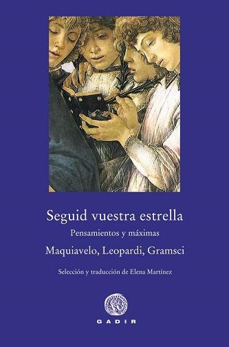 SEGUID VUESTRA ESTRELLA | 9788494945076 | MAQUIAVELO, NICOLÁS/LEOPARDI, GIACOMO/GRAMSCI, ANTONIO | Llibreria Geli - Llibreria Online de Girona - Comprar llibres en català i castellà