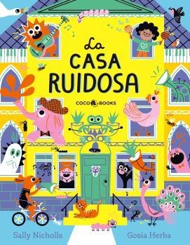 LA CASA RUIDOSA | 9791399037005 | NICHOLLS, SALLY | Llibreria Geli - Llibreria Online de Girona - Comprar llibres en català i castellà