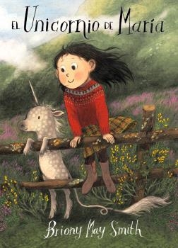 EL UNICORNIO DE MARIA | 9788484706960 | MAY SMITH, BRIONY | Libreria Geli - Librería Online de Girona - Comprar libros en catalán y castellano