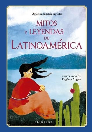 MITOS Y LEYENDAS DE LATINOAMÉRICA | 9791399073034 | SÁNCHEZ AGUILAR, AGUSTÍN | Llibreria Geli - Llibreria Online de Girona - Comprar llibres en català i castellà