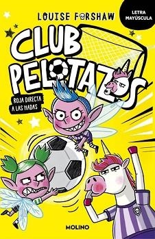 CLUB PELOTAZOS-2.ROJA DIRECTA A LAS HADAS (CON LETRA MAYÚSCULA) | 9788427250864 | FORSHAW, LOUISE | Libreria Geli - Librería Online de Girona - Comprar libros en catalán y castellano