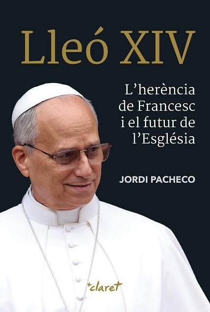 LLEÓ XIV.L'HERÈNCIA DE FRANCESC I EL FUTUR DE L'ESGLÉSIA | 9788491366072 | PACHECO GARCÍA, JORDI | Libreria Geli - Librería Online de Girona - Comprar libros en catalán y castellano