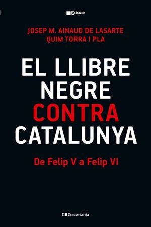 EL LLIBRE NEGRE CONTRA CATALUNYA | 9788413565309 | TORRA I PLA, QUIM/AINAUD DE LASARTE, JOSEP M. | Libreria Geli - Librería Online de Girona - Comprar libros en catalán y castellano
