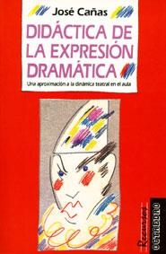DIDACTICA DE LA EXPRESION DRAMATICA | 9788480630047 | CAÑAS,JOSE | Libreria Geli - Librería Online de Girona - Comprar libros en catalán y castellano