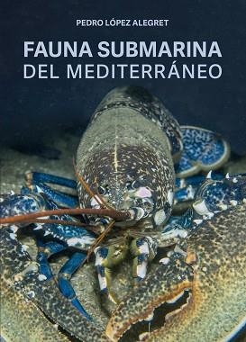 FAUNA SUBMARINA DEL MEDITERRANEO | 9788428217910 | LOPEZ ALEGRET,PEDRO | Llibreria Geli - Llibreria Online de Girona - Comprar llibres en català i castellà