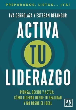 ACTIVA TU LIDERAZGO | 9788410221963 | EVA CERROLAZA JURISTO/ESTEBAN BETANCUR SIERRA | Llibreria Geli - Llibreria Online de Girona - Comprar llibres en català i castellà