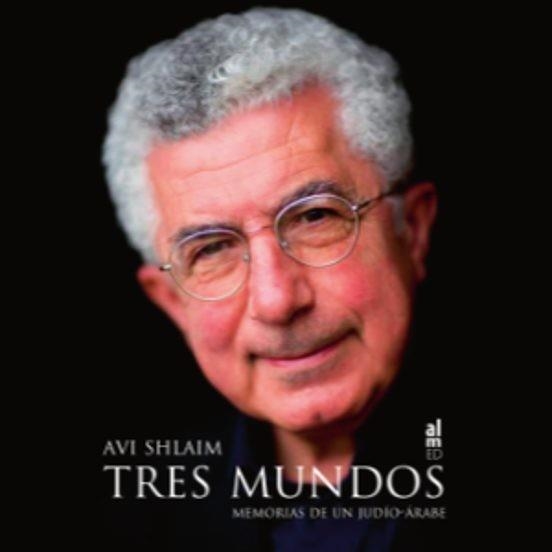 TRES MUNDOS.MEMORIAS DE UN JUDÍO-ÁRABE | 9788415063926 | SHLAIM, AVI | Libreria Geli - Librería Online de Girona - Comprar libros en catalán y castellano