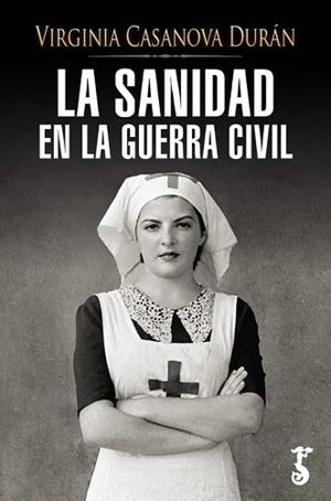LA SANIDAD EN LA GUERRA CIVIL | 9788419018748 | CASANOVA DURAN,VIRGINIA | Libreria Geli - Librería Online de Girona - Comprar libros en catalán y castellano