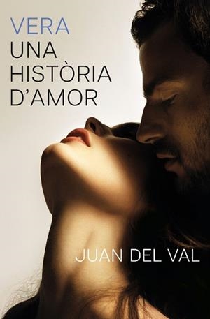 VERA,UNA HISTÒRIA D'AMOR(PREMI PLANETA 2025) | 9788466434690 | VAL, JUAN DEL | Llibreria Geli - Llibreria Online de Girona - Comprar llibres en català i castellà