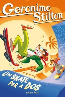 UN SKATE PER A DOS | 9791387782894 | STILTON, GERONIMO | Llibreria Geli - Llibreria Online de Girona - Comprar llibres en català i castellà