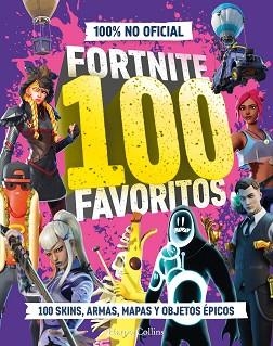 FORTNITE 100 FAVORITOS (100% NO OFICIAL): LA GUÍA DEFINITIVA DE LO MEJOR DE FORT | 9788410643697 | Llibreria Geli - Llibreria Online de Girona - Comprar llibres en català i castellà