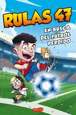 RULAS 47.EN BUSCA DEL FÚTBOL PERDIDO | 9788410644359 | RULAS 47 | Libreria Geli - Librería Online de Girona - Comprar libros en catalán y castellano