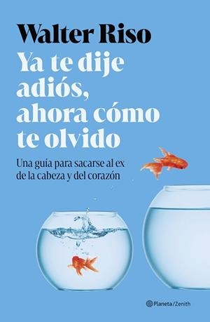 YA TE DIJE ADIÓS,AHORA CÓMO TE OLVIDO | 9788408311591 | RISO, WALTER | Libreria Geli - Librería Online de Girona - Comprar libros en catalán y castellano