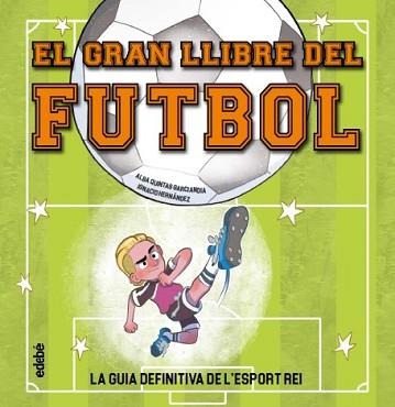 EL GRAN LLIBRE DEL FUTBOL | 9788468376622 | QUINTAS, ALBA | Llibreria Geli - Llibreria Online de Girona - Comprar llibres en català i castellà