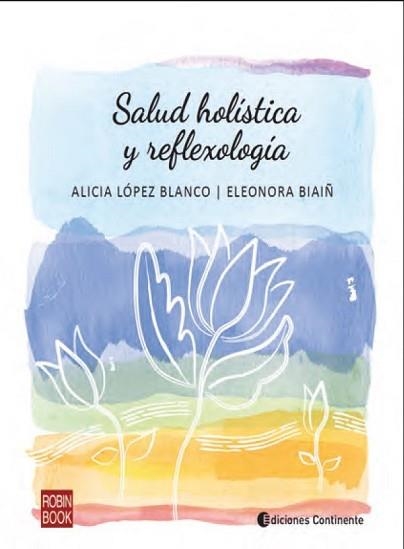 SALUD HOLISTICA Y REFLEXOLOGIA | 9788499176536 | ALICIA LOPEZ BLANCO / ELEONORA BIAIÑ | Llibreria Geli - Llibreria Online de Girona - Comprar llibres en català i castellà