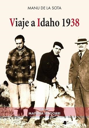 VIAJE A IDAHO 1938 | 9788491724421 | DE LA SOTA ABURTO, MANU | Llibreria Geli - Llibreria Online de Girona - Comprar llibres en català i castellà