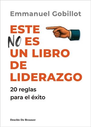 ESTE NO ES UN LIBRO DE LIDERAZGO.20 REGLAS PARA EL ÉXITO | 9788433039712 | GOBILLOT, EMMANUEL | Llibreria Geli - Llibreria Online de Girona - Comprar llibres en català i castellà