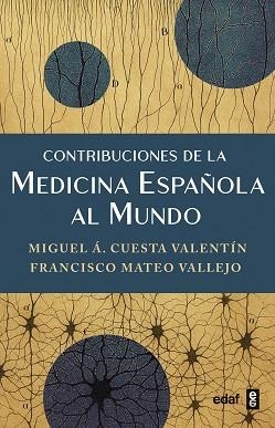 CONTRIBUCIONES DE LA MEDICINA ESPAÑOLA AL MUNDO | 9788441444584 | CUESTA VALENTÍN, MIGUEL Á./MATEO VALLEJO, FRANCISCO/ADRADOS MORÁN, ISABEL/BERNAL CARRASCO, JUAN/BORR | Llibreria Geli - Llibreria Online de Girona - Comprar llibres en català i castellà