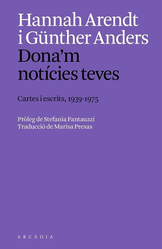 DONA'M NOTÍCIES TEVES | 9788412999754 | ARENDT, HANNAH/ANDERS, GÜNTHER | Libreria Geli - Librería Online de Girona - Comprar libros en catalán y castellano