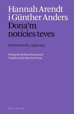 DONA'M NOTÍCIES TEVES | 9788412999754 | ARENDT, HANNAH/ANDERS, GÜNTHER | Libreria Geli - Librería Online de Girona - Comprar libros en catalán y castellano
