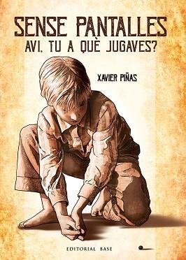 SENSE PANTALLES. AVI,TU A QUÈ JUGAVES? | 9791387728243 | PIÑAS, XAVIER | Libreria Geli - Librería Online de Girona - Comprar libros en catalán y castellano