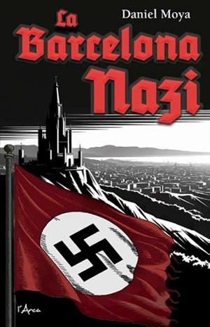 LA BARCELONA NAZI(EDICIÓ EN CATALÀ) | 9788412882384 | MOYA,DANIEL | Llibreria Geli - Llibreria Online de Girona - Comprar llibres en català i castellà