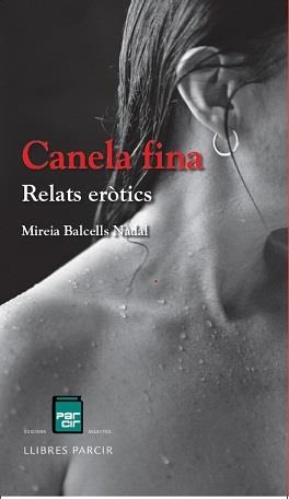 CANELA FINA.RELATS ERÒTICS | 9788410087828 | BALCELLS NADAL, MIREIA | Libreria Geli - Librería Online de Girona - Comprar libros en catalán y castellano