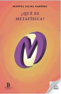 QUÉ ES METAFÍSICA? | 9788412687187 | PALMA RAMÍREZ,MANUEL | Llibreria Geli - Llibreria Online de Girona - Comprar llibres en català i castellà